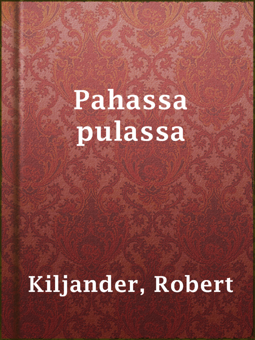 Title details for Pahassa pulassa by Robert Kiljander - Available